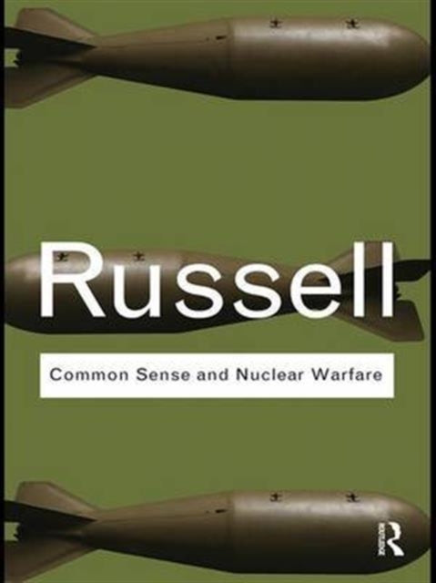 Book cover of: Common Sense and Nuclear Warfare. By: Bertrand Russell