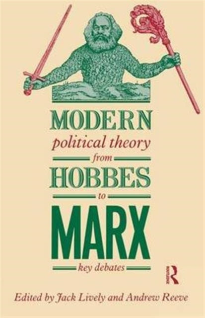 Book cover of: Modern Political Theory from Hobbes to Marx. By: Jack Lively