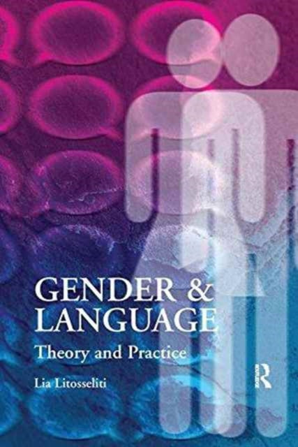 Book cover of: Gender and Language Theory and Practice. By: Lia Litosseliti