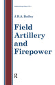 Book cover of: Field Artillery And Fire Power. By: J. B. A. Bailey