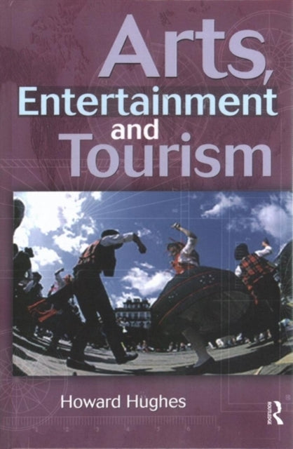 Book cover of: Arts, Entertainment and Tourism. By: Howard Hughes