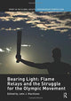 Book cover of: Bearing Light: Flame Relays and the Struggle for the Olympic Movement. By: John J. Macaloon