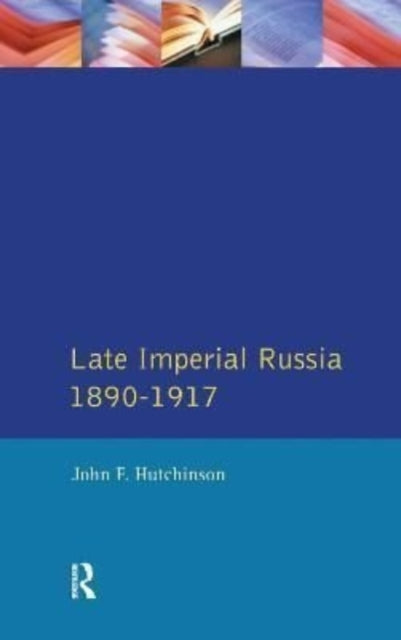 Book cover of: Late Imperial Russia, 1890-1917. By: John F. Hutchinson