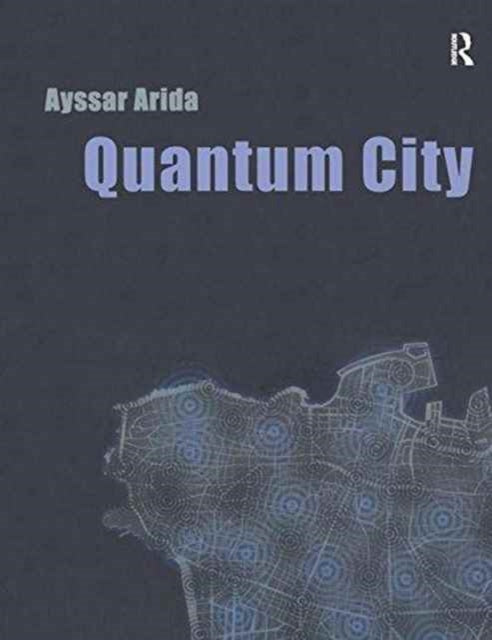 Book cover of: Quantum City. By: Ayssar Arida