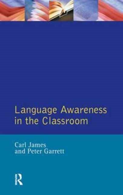 Book cover of: Language Awareness in the Classroom. By: Carl James