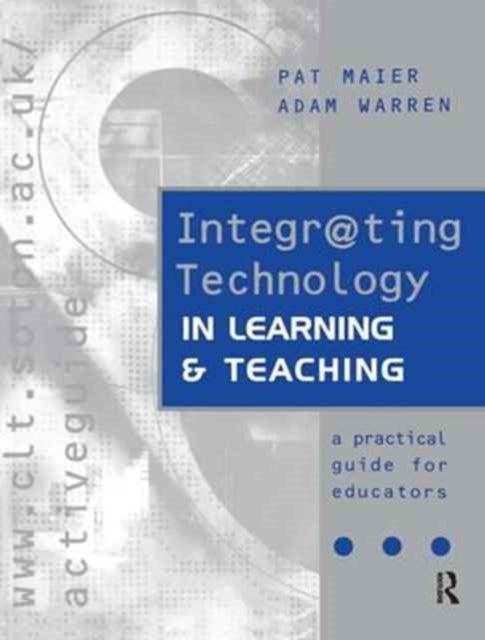 Book cover of: Integr@ting Technology in Learning and Teaching. By: Maier Pat