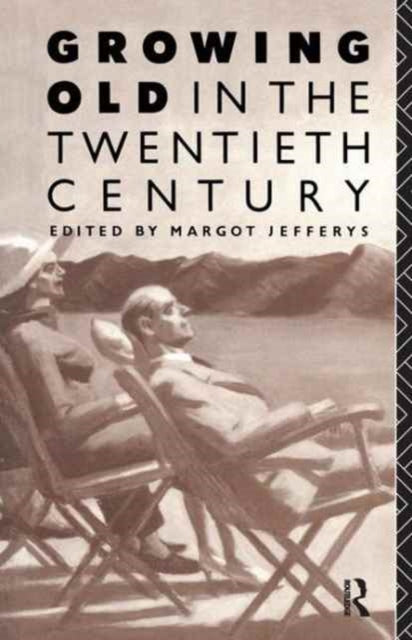 Book cover of: Growing Old in the Twentieth Century. By: Margot Jefferys