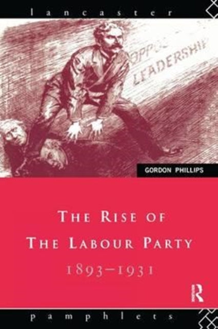 Book cover of: Rise of the Labour Party 1893-1931. By: Gordon Phillips