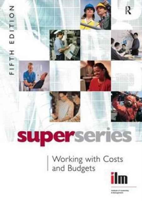 Book cover of: Working with Costs and Budgets. By: Institute of Leadership and Management Staff