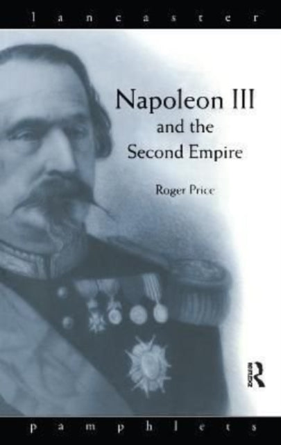 Book cover of: Napoleon III and the Second Empire. By: Roger D. Price