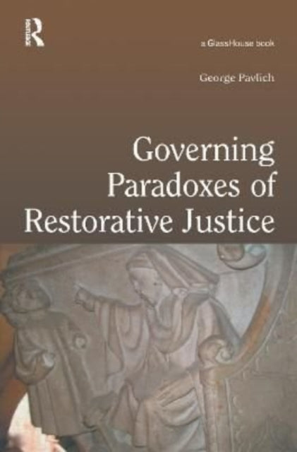 Book cover of: Governing Paradoxes of Restorative Justice. By: George Pavlich