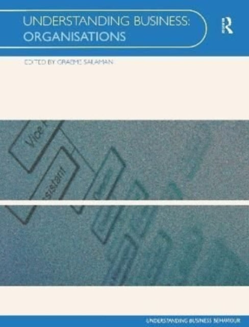 Book cover of: Understanding Business Organisations. By: Graeme Salaman