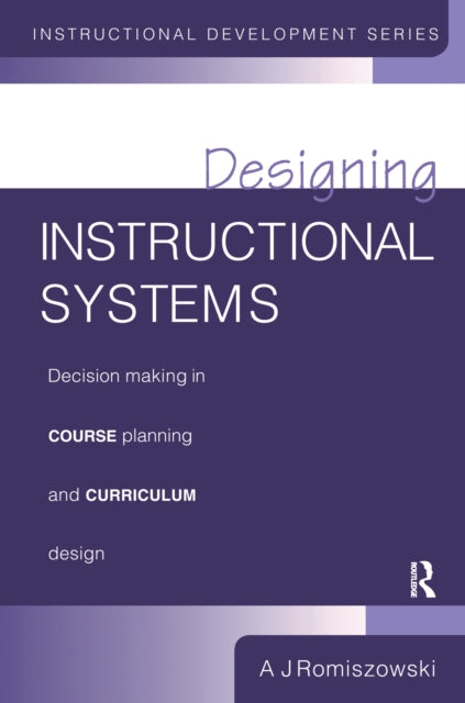 Book cover of: Designing Instructional Systems. By: A. J. Romiszowski