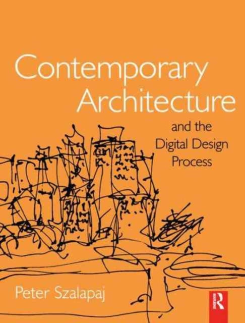 Book cover of: Contemporary Architecture and the Digital Design Process. By: Peter Szalapaj