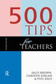 Book cover of: 500 Tips for Teachers. By: Sally Brown