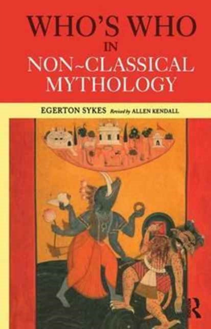 Book cover of: Who's Who in Non-Classical Mythology. By: Edgerton Skyes