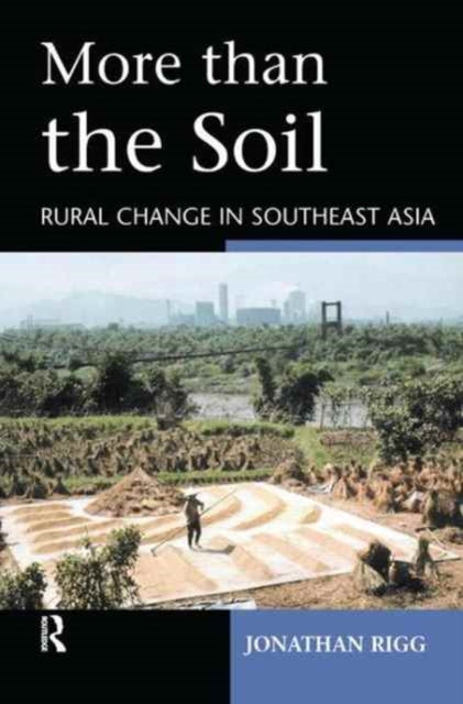 Book cover of: More than the Soil. By: Jonathan Rigg