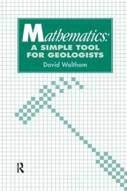 Book cover of: Mathematics: a Simple Tool for Geologists. By: David Waltham