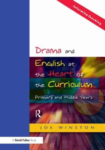 Book cover of: Drama and English at the Heart of the Curriculum. By: Joe Winston