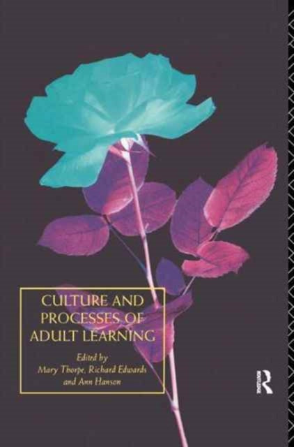 Book cover of: Culture and Processes of Adult Learning. By: Richard Edwards
