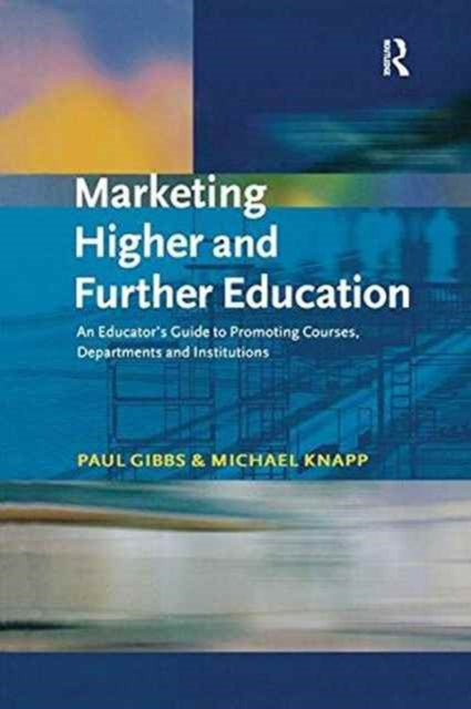 Book cover of: Marketing Higher and Further Education. By: Gibbs Paul