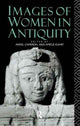 Book cover of: Images of Women in Antiquity. By: Averil Cameron