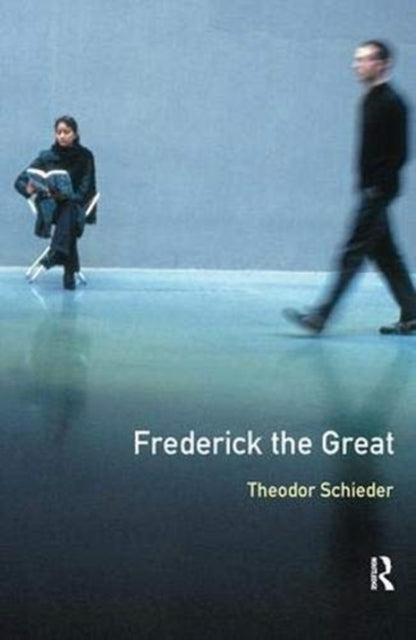 Book cover of: Frederick the Great. By: Theodor Schieder