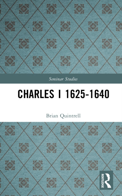 Book cover of: Charles I 1625-1640. By: Brian Quintrell