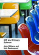 Book cover of: ICT and Primary Science. By: Nick Easingwood