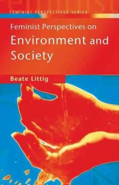 Book cover of: Feminist Perspectives on Environment and Society. By: Beate Littig