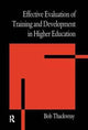 Book cover of: Effective Evaluation of Training and Development in Higher Education. By: Thackwray, Bob (Adviser, Universities and Colleges Staff Development Agency), Bob (Adviser