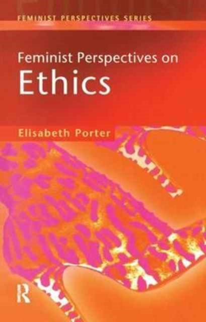 Book cover of: Feminist Perspectives on Ethics. By: Elizabeth Porter