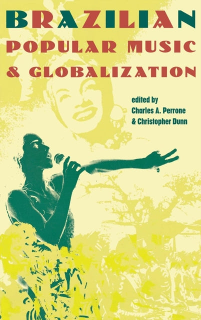 Book cover of: Brazilian Popular Music and Globalization. By: Charles A. Perrone