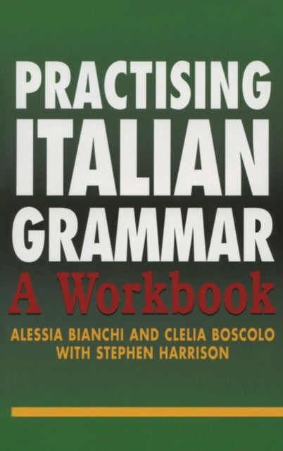 Book cover of: Practising Italian Grammar. By: Alessia Bianchi