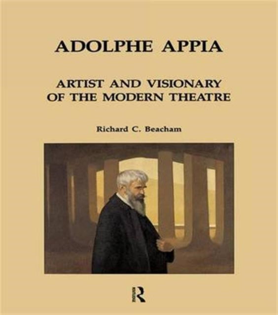 Book cover of: Adolphe Appia: Artist and Visionary of the Modern Theatre. By: Richard C. Beacham
