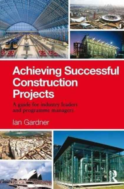 Book cover of: Achieving Successful Construction Projects. By: Ian Gardner