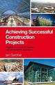 Book cover of: Achieving Successful Construction Projects. By: Ian Gardner