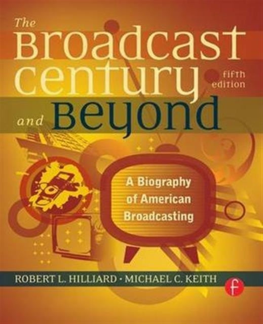 Book cover of: Broadcast Century and Beyond. By: Robert L. Hilliard
