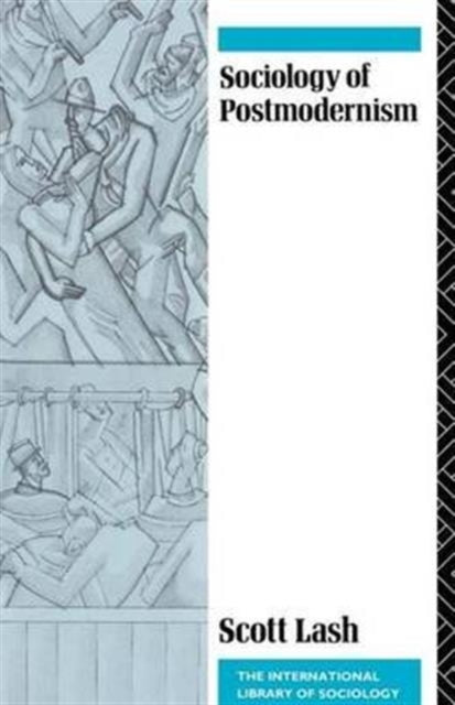 Book cover of: Sociology of Postmodernism. By: Scott Lash