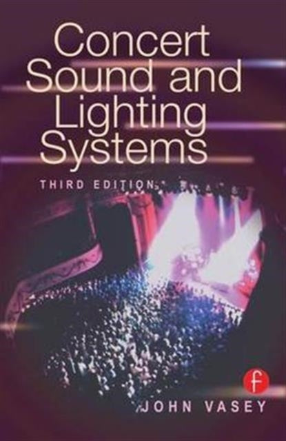 Book cover of: Concert Sound and Lighting Systems. By: John Vasey