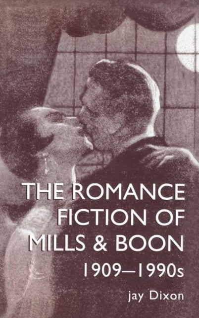 Book cover of: Romantic Fiction Of Mills & Boon, 1909-1995. By: Dixon Jay