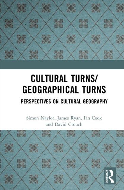 Book cover of: Cultural Turns/Geographical Turns. By: Simon Naylor