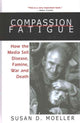 Book cover of: Compassion Fatigue. By: Susan D. Moeller