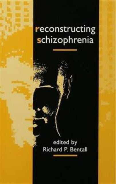 Book cover of: Reconstructing Schizophrenia. By: Richard P. Bentall