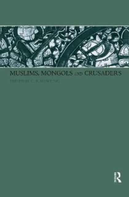 Book cover of: Muslims, Mongols and Crusaders. By: G. R. Hawting
