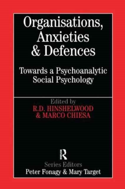 Book cover of: Organisations, Anxieties and Defences. By: Bob Hinshelwood