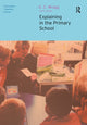 Book cover of: Explaining in the Primary School. By: Wragg, E. C.