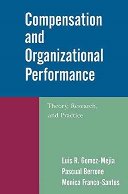 Book cover of: Compensation and Organizational Performance. By: Luis R. Gomez-Mejia