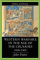 Book cover of: Western Warfare In The Age Of The Crusades, 1000-1300. By: John France