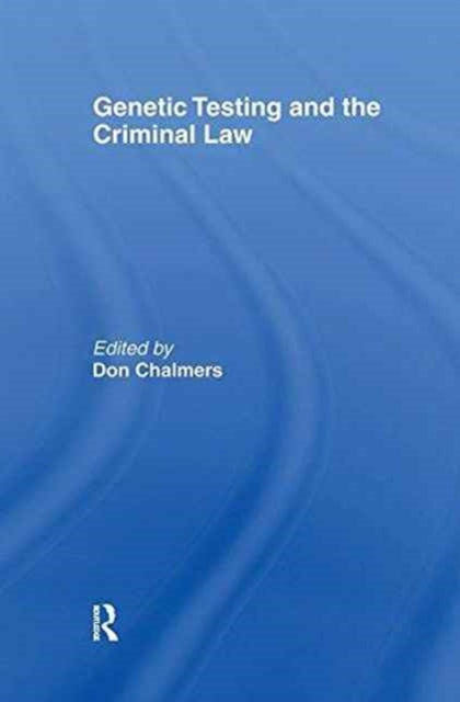 Book cover of: Genetic Testing and the Criminal Law. By: Don Chalmers
